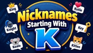 Nicknames Starting With K: Find Your Perfect Match 2026